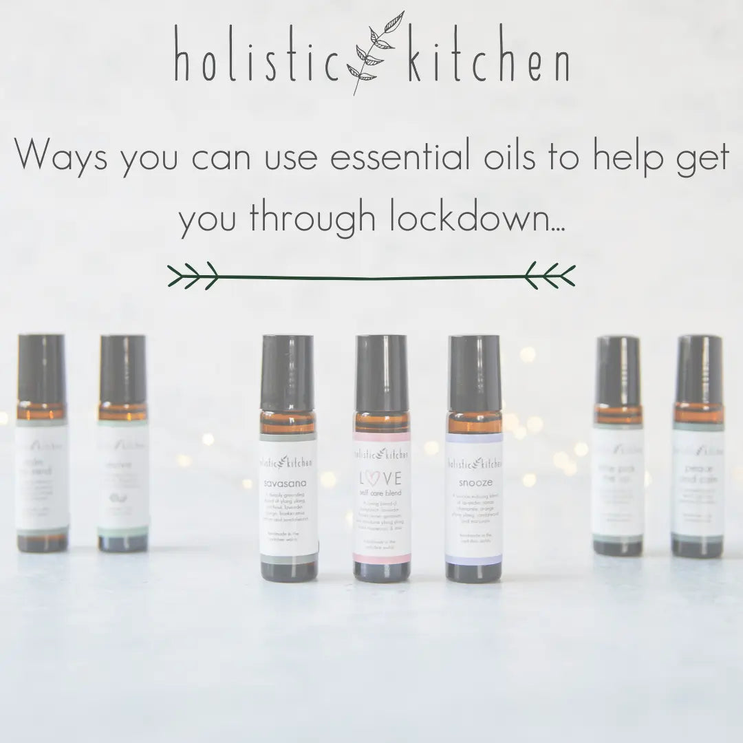 Ways-you-can-use-essential-oils-to-help-get-you-through-lockdown... Holistic Kitchen
